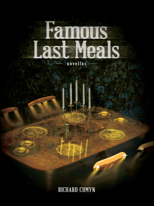 Title details for Famous Last Meals by Richard Cumyn - Available